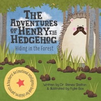 The Adventures of Henry the Hedgehog: Hiding in the Forest 1734909625 Book Cover
