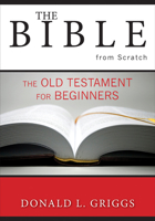 The Bible from Scratch: The Old Testament for Beginners 0664225764 Book Cover