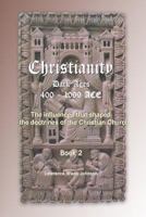 Christianity the Dark Ages: 400-1099 1492121762 Book Cover