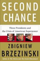 Second Chance: Three Presidents and the Crisis of American Superpower 0465002528 Book Cover