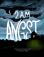2 AM Angst: A Creative Coloring Journal for Sleepless Nights 0998999539 Book Cover