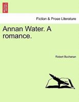 Annan Water: A Romance 1240869878 Book Cover