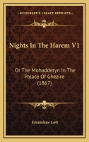 Nights In The Harem V1: Or The Mohaddetyn In The Palace Of Ghezire 1437311725 Book Cover