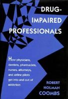 Drug-Impaired Professionals 0674001745 Book Cover