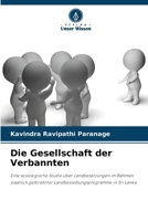 Die Gesellschaft der Verbannten: Eine soziologische Studie über Landbesetzungen im Rahmen staatlich geförderter Landbesiedlungsprogramme in Sri Lanka (German Edition) 6207819802 Book Cover