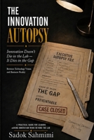 The Innovation Autopsy: Innovation Doesn't Die in the Lab — It Dies in the Gap B0H16CKLHS Book Cover