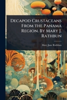 Decapod Crustaceans From the Panama Region. By Mary J. Rathbun 1024072339 Book Cover