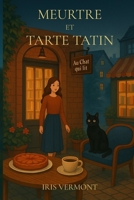 Meurtre et Tarte Tatin: Les enquêtes d'Amandine Dubois - Tome 1 (French Edition) B0FQNPF83S Book Cover