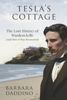 Tesla's Cottage: The Lost History of Nikola Tesla at Wardenclyffe (and how it was recovered B0DYCSGFZP Book Cover