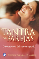 Tantra para parejas: Celebración del sexo sagrado 6077723657 Book Cover