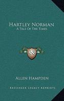 Hartley Norman: A Tale Of The Times 1146090021 Book Cover