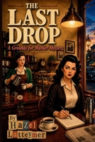 The Last Drop: A Grounds For Murder Mystery Book 1 B0HBHZV342 Book Cover