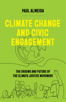 Climate Change and Civic Engagement: The Origins and Future of the Climate Justice Movement 0520382609 Book Cover