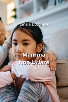 Mamma Non Urlare (Italian Edition) B0CM9SYCP7 Book Cover