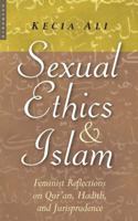 Sexual Ethics and Islam: Feminist Reflections on Qur'an, Hadith and Jurisprudence 1780743815 Book Cover