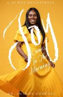 Joy Comes In The Morning: A 25 Day Devotional B0DYV5JPK9 Book Cover