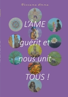 L'âme guérit et nous unit tous ! (French Edition) 2322623261 Book Cover