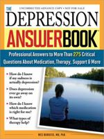 The Depression Answer Book: Professional Answers to More than 275 Critical Questions About Medication, Therapy, Support, and More 1402217129 Book Cover