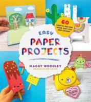 Easy Paper Projects: 60 Crafts You Can Wear, Gift, Use and Admire 1624148506 Book Cover