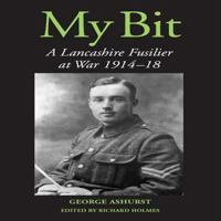 My Bit: A Lancashire Fusilier at War 1914-18 1852231998 Book Cover