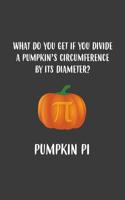 Pumpkin Pi: Pumpkin Pi Notebook - Funny Halloween Pie Math Pun In Doodle Diary Book Gift Idea For Thanksgiving Halloween Day Costume Match Pumpkins For Teacher And Students Who Love Algebra And Mathem 1077954654 Book Cover