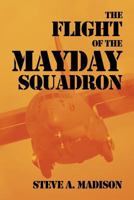 The Flight of the Mayday Squadron: An American Mythology 1493528394 Book Cover