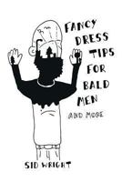 Fancy Dress Tips for Bald Men 1493113852 Book Cover