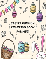 Easter Chicken Coloring Book for kids: Chickens, and Bunnies - Happy Easter Coloring Book for Kids - Fun Easter Activity to Celebrate - Baby coloring pages B08VYLNZDL Book Cover