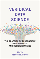 Veridical Data Science: The Practice of Responsible Data Analysis and Decision Making (Adaptive Computation and Machine Learning series) 0262049198 Book Cover