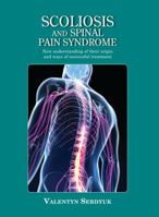 Scoliosis and Spinal Pain Syndrome: New Understanding of Their Origin and Ways of Successful Treatment 8181931165 Book Cover