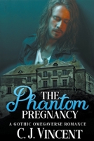 The Phantom Pregnancy: A Gothic Omegaverse Romance B0CVY8NF62 Book Cover