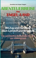 Abenteuerreise ins Engel-Land: Mit Zug und Handicap nach London und Brighton - Ein spiritueller Reisebegleiter mit viel Hintergrund (German Edition) 3696713287 Book Cover