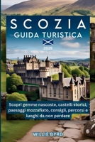 SCOZIA GUIDA TURISTICA 2025: Scopri gemme nascoste, castelli storici, paesaggi mozzafiato, consigli, percorsi e luoghi da non perdere (Italian Edition) B0DWSJRQ9Q Book Cover