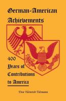 German-American Achievements: 400 Years of Contributions to America 0788419935 Book Cover