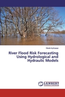 River Flood Risk Forecasting Using Hydrological and Hydraulic Models 6200083797 Book Cover