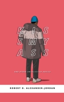KissMyAss: And Other Unsolicited Advice B0CBL93SFZ Book Cover
