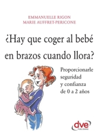 ¿Hay que coger al bebé en brazos cuando llora? 1683257111 Book Cover