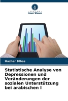 Statistische Analyse von Depressionen und Veränderungen der sozialen Unterstützung bei arabischen I (German Edition) 620988668X Book Cover