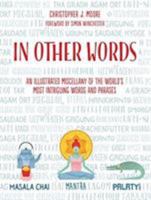 In Other Words: A Weird and Wonderful Miscellany of The World's Most Intriguing Phrases 1906761884 Book Cover