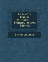 La Nostra Marina Militare... - Primary Source Edition 1295569663 Book Cover