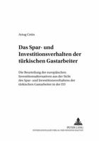 Das Spar- Und Investitionsverhalten Der Tuerkischen Gastarbeiter: Die Beurteilung Der Europaeischen Investitionsalternativen Aus Der Sicht Des Spar- U 3631538804 Book Cover