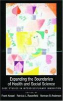 Expanding the Boundaries of Health and Social Science: Case Studies in Interdisciplinary Innovation 0195153790 Book Cover