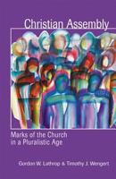 Christian Assembly: Marks of the Church in a Pluralistic Age 0800636600 Book Cover