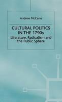 Cultural Politics in the 1790s: Literature, Radicalism and the Public Sphere 1349408204 Book Cover