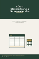 EÜR & Steuererklärung für Nebenberufler: Schritt für Schritt mit Beispielen. (German Edition) B0H8JX228J Book Cover