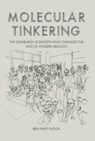 Molecular Tinkering: The Edinburgh Scientists Who Changed the Face of Modern Biology 1789014271 Book Cover