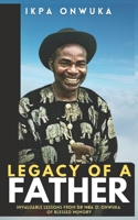 Legacy Of A Father: Invaluable Lessons From Dr Mba Onwuka Of Blessed Memory B0BS1BPZJQ Book Cover