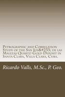 Petrographic and Correlation Study of the San Jos� de Las Malezas Quartz-Gold Deposit: Santa Clara, Villa Clara, Cuba 1533521549 Book Cover