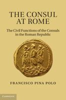 The Consul at Rome: The Civil Functions of the Consuls in the Roman Republic 1107671744 Book Cover