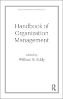 Handbook of Organization Management (Public Administration and Public Policy) 0824718135 Book Cover